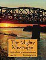 The Mighty Mississippi: The Life and Times of America's Greatest River 0802789439 Book Cover