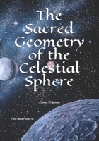 The Sacred Geometry of the Celestial Sphere: Spiritus Mysterium B097XFM747 Book Cover