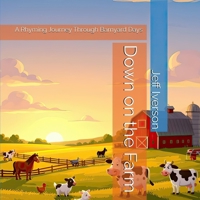 Down on the Farm: A Rhyming Journey Through Barnyard Days B0GHCXQT6Z Book Cover