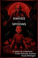 No Knives or Spoons: A Joke of a Memoir from Parody Author (Parody Books) B0FLV2ZB1M Book Cover