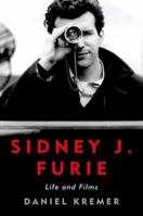 Sidney J. Furie: Life and Films 0813165962 Book Cover