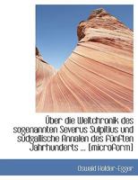 Uber Die Weltchronik Des Sogenannten Severus Sulpitius Und Sudgallische Annalen Des Funften Jahrhund 3743473097 Book Cover