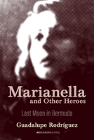 Marianella and Other Heroes: Last Moon in Bermuda B0G64QDWRG Book Cover