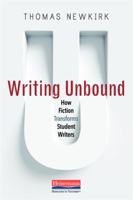 Writing Unbound: How Fiction Transforms Student Writers 032509215X Book Cover
