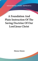A Foundation and Plain Instruction of the Saving Doctrine of our Lord Jesus Christ.. 1017011702 Book Cover