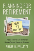 Planning For Retirement: 7 Decisive Steps You Can Take Now and Eliminate Stress in Planning for Retirement 0960118306 Book Cover