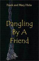 Dangling by a Friend 1588513564 Book Cover