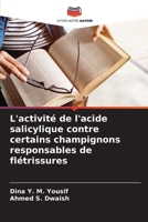 L'activité de l'acide salicylique contre certains champignons responsables de flétrissures 6205946750 Book Cover