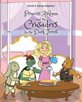 Princess Ashlynn and the Crusaders in the Dark Forest 1640286497 Book Cover