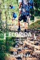 FLORIDA HIKING GUIDE 2026-2027: Experience Springs, Forests, and Coastal Wonders on Foot B0GWCNR73T Book Cover