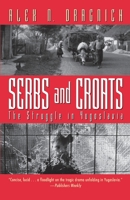 Serbs and Croats: The Struggle in Yugoslavia 0156806630 Book Cover