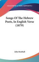 Songs of the Hebrew Poets in English Verse (Classic Reprint) 101442982X Book Cover