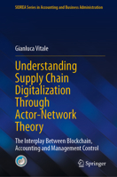 Understanding Supply Chain Digitalization Through Actor-Network Theory: The Interplay Between Blockchain, Accounting and Management Control 3031309871 Book Cover