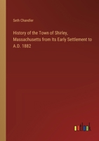 History of the Town of Shirley, Massachusetts from Its Early Settlement to A.D. 1882 3385311446 Book Cover
