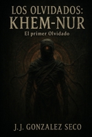 Khem-Nur: El primer Olvidado (Los Olvidados) (Spanish Edition) B0FFMFHPSN Book Cover