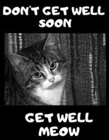 Don't Get Well Soon Get Well Meow: 100 Easy Sudoku Puzzle Large Print Book - Cute Kitten Funny Get Well Gift For Women After Surgery 1695563484 Book Cover