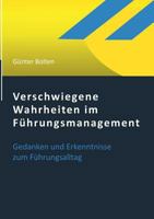 Verschwiegene Wahrheiten im Führungsmanagement: Gedanken und Erkenntnisse zum Führungsalltag 3744891046 Book Cover