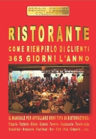 Ristorante - Come Riempirlo Di Clienti 365 Giorni l'Anno: Il Manuale Per Affollare Ogni Tipo Di Ristorazione 1520788975 Book Cover