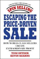 Escaping the Price-Driven Sale: How World Class Sellers Create Extraordinary Profit 0071545832 Book Cover