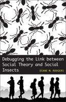 Debugging the Link Between Social Theory and Social Insects 0807133698 Book Cover