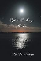 Spirit Seeking Haiku 1449932673 Book Cover