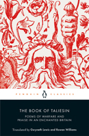 The Book of Taliesin: Poems of Warfare and Praise in an Enchanted Britain 0141396938 Book Cover