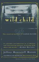 The Wild Child: The Unsolved Mystery of Kaspar Hauser 0684830965 Book Cover