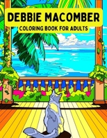 Debbie Macomber Coloring Book For Adult: Featuring Enchanting Debbie Macomber Coloring Books For Adults, Tweens B09SBRGHPM Book Cover