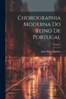 Chorographia Moderna Do Reino De Portugal; Volume 2 1022746812 Book Cover