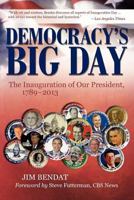 Democracy's Big Day: The Inauguration of our President 1789-2009 1583484663 Book Cover