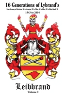 16 Generations of Lybrand’s: From Germany to Charleston, SC to Lexington, SC to Pelion, SC to Aiken, SC to Edisto Beach, SC - 1543 to 2004 B08GMWQGJ7 Book Cover