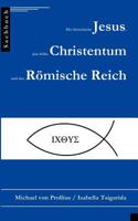 Der historische Jesus, das frühe Christentum und das Römische Reich 3831147434 Book Cover
