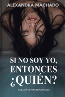 Si no soy yo, entonces ¿quién? (Spanish Edition) B0DPMW8JXH Book Cover