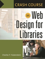 Crash Course in Web Design for Libraries 1591583667 Book Cover