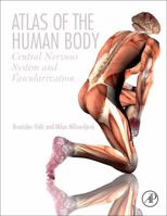 Atlas of the Human Body: Central Nervous System and Vascularization 0128094109 Book Cover
