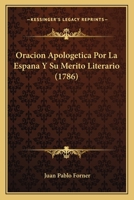 Oracion Apologetica Por La Espana Y Su Merito Literario (1786) 1166193497 Book Cover