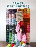How to Start Knitting: All the tips, tricks, and techniques new knitters need to know 1800923414 Book Cover