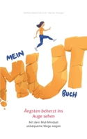 Mein Mutbuch: Ängsten beherzt ins Auge sehen: Mit dem Mut-Mindset unbequeme Wege wagen 3751981209 Book Cover