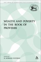 Wealth and Poverty in the Book of Proverbs 1441153748 Book Cover