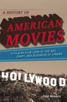 A History of American Movies: A Film-by-Film Look at the Art, Craft, and Business of Cinema 0810874342 Book Cover