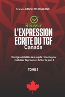 Réussir l'expression écrite du TCF Canada: Corrigés détaillés des sujets récents pour maîtriser l'épreuve et briller le jour j (French Edition) B0F2924DVZ Book Cover
