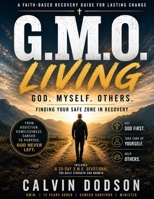 G.M.O. LIVING God, Myself, Others: Finding Your Safe Zone in Recovery B0H67Z7ZTF Book Cover