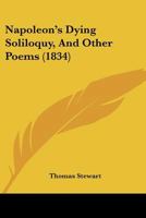 Napoleon's Dying Soliloquy, and other poems. 1241041326 Book Cover