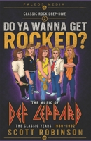 Do Ya Wanna Get Rocked?: The Music of Def Leppard - The Classic Years, 1980-1992 B0FBJZFTG9 Book Cover