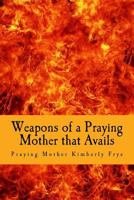 Weapons of a Praying Mother that Avails 1530365880 Book Cover