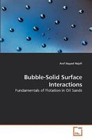 Bubble-Solid Surface Interactions: Fundamentals of Flotation in Oil Sands 3639240049 Book Cover
