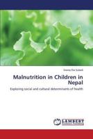Malnutrition in Children in Nepal: Exploring social and cultural determinants of health 3659420379 Book Cover