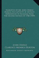 Narrative of Mr. John Dodge during his captivity at Detroit, reproduced in facsimile from the 2d. ed. of 1780 9356706301 Book Cover