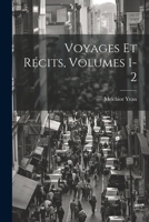 Voyages Et R�cits, Volumes 1-2 1022876112 Book Cover