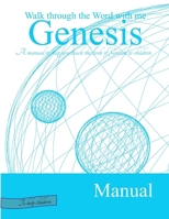 Genesis Manual: Helps to teach the book of Genesis to children (Walk through the Word) B0GS1KKKKM Book Cover